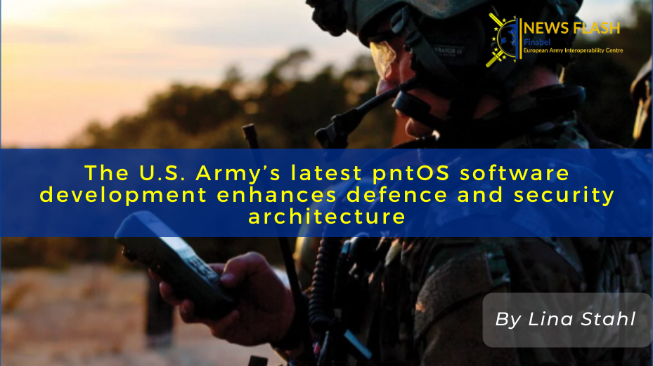 The U.S. Army’s latest pntOS software development enhances defence and ...