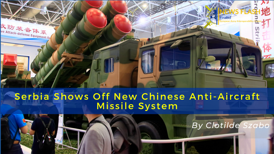 Serbia Shows Off New Chinese Anti Aircraft Missile System Finabel 